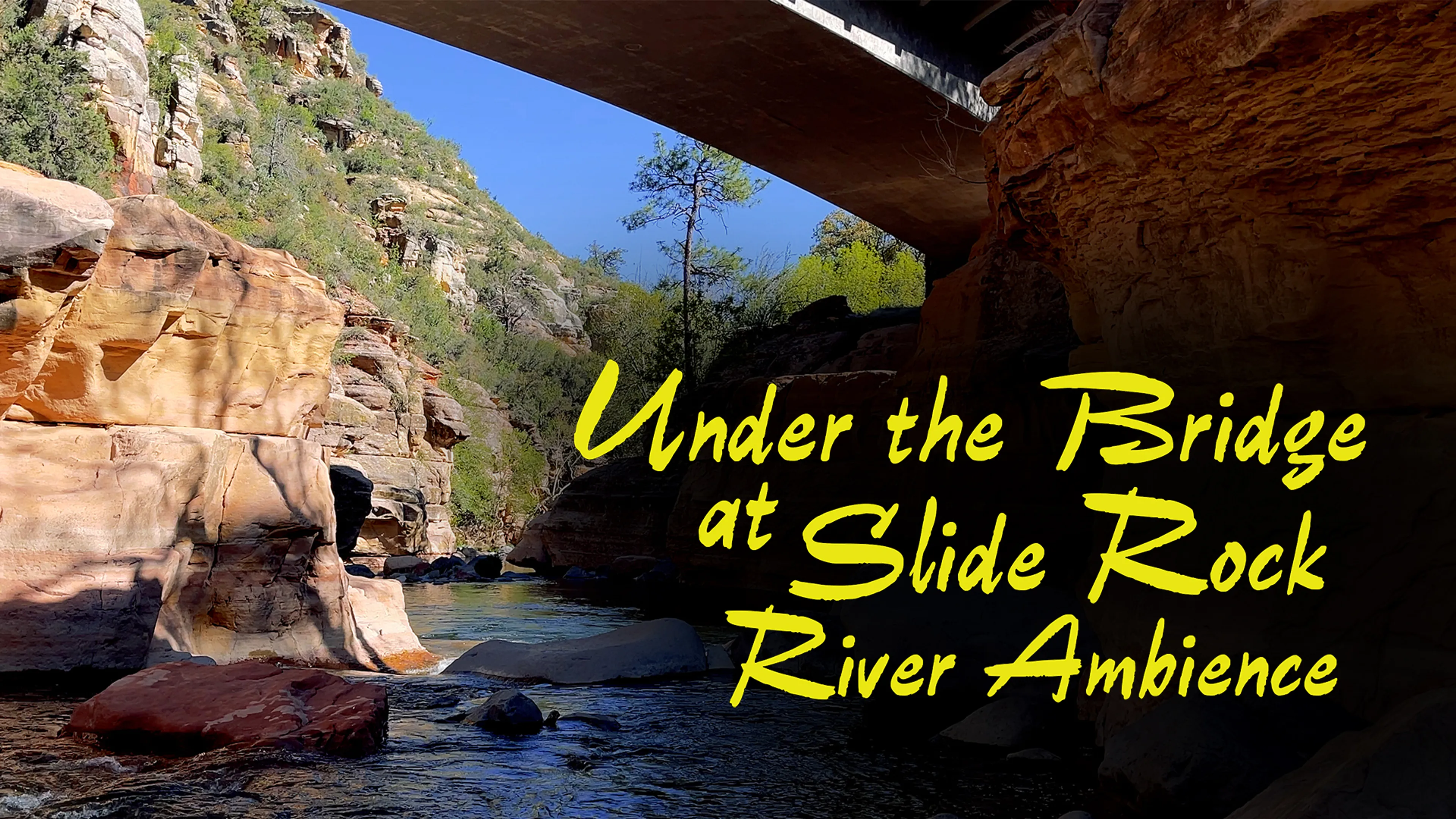 Under the Bridge at Slide Rock: River Ambience poster